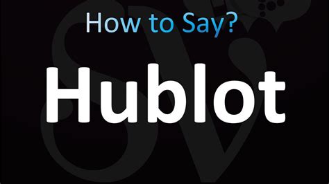 From Awkward to Fluent: Pronouncing Hublot Correctly.